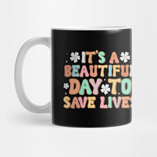 It's a beautiful day to save lives Mug